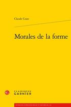 Couverture du livre « Morales de la forme » de Claude Coste aux éditions Classiques Garnier