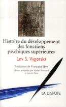 Couverture du livre « Histoire du développement des fonctions psychiques supérieures » de Lev S. Vygotski aux éditions Dispute