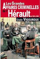 Couverture du livre « Hérault ; grandes affaires criminelles » de Vigouroux G aux éditions De Boree