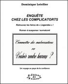 Couverture du livre « Enquête chez les Complicatorts » de Dominique Letellier aux éditions Editions De L'aventure