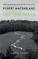 Couverture du livre « The Old Ways » de Robert Macfarlane aux éditions Epagine