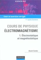 Couverture du livre « Cours de physique - licence - cours de physique - electromagnetisme - tome 1 - electrostatique et ma » de Daniel Cordier aux éditions Dunod