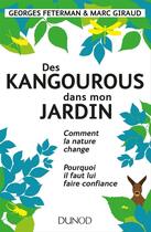 Couverture du livre « Des kangourous dans mon jardin ; comment la nature change, pourquoi nous devons lui faire confiance » de Georges Feterman et Marc Giraud aux éditions Dunod