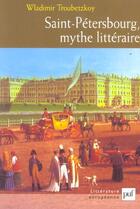 Couverture du livre « Saint-Pétersbourg, mythe littéraire » de Wladimir Troubetzkoy aux éditions Puf