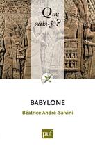 Couverture du livre « Babylone (2e édition) » de Andre-Salvini Beatri aux éditions Que Sais-je ?