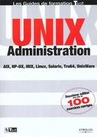 Couverture du livre « Unix administration - solaris, aix, hp-ux, linux, tru64, unixware » de Bouchaudy/Goubet aux éditions Eyrolles