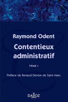 Couverture du livre « Contentieux administratif Tome 1 » de Raymond Odent aux éditions Dalloz