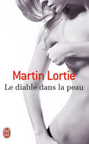 Couverture du livre « Le diable dans la peau » de Martin Lortie aux éditions J'ai Lu