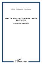 Couverture du livre « Vers un mouvement social urbain poétique ? ; une étude à Mexico » de Christy Petropoulou aux éditions L'harmattan