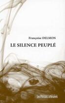 Couverture du livre « Le silence peuplé » de Francoise Delmon aux éditions Presses Litteraires