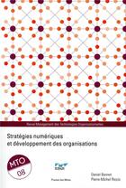 Couverture du livre « Stratégies numériques et développement des organisations - » de Pierre-Michel Riccio aux éditions Presses De L'ecole Des Mines