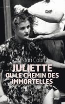 Couverture du livre « Juliette ou le chemin des immortelles » de Tristan Cabral aux éditions Le Cherche-midi