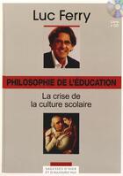 Couverture du livre « Philosophie de l'éducation ; la crise de la culture scolaire » de  aux éditions Societe Du Figaro