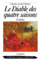 Couverture du livre « LE DIABLE DES QUATRE SAISONS » de Steiner/Charles-Andr aux éditions Cabedita