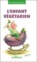 Couverture du livre « N 76 l'enfant vegetarien » de Franck Senninger aux éditions Jouvence Pratiques