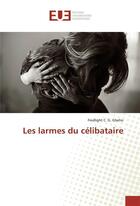 Couverture du livre « Les larmes du celibataire » de Gbeho Fredlight aux éditions Editions Universitaires Europeennes