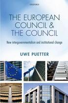 Couverture du livre « The European Council and the Council: New intergovernmentalism and ins » de Puetter Uwe aux éditions Oup Oxford