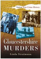 Couverture du livre « Gloucestershire Murders » de Stratmann Linda aux éditions History Press Digital