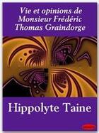 Couverture du livre « Vie et opinions de monsieur Frédéric Thomas Graindorge » de Hippolyte Taine aux éditions Ebookslib