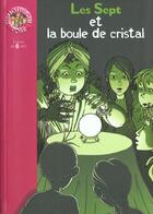 Couverture du livre « Les sept et la boule de cristal » de Evelyne Lallemand aux éditions Hachette Jeunesse