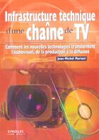 Couverture du livre « Infrastructure technique d'une chaine de tv » de Jean-Michel Mariani aux éditions Eyrolles