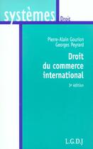 Couverture du livre « Droit du commerce international » de Gourion/Peyrard aux éditions Lgdj