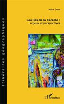 Couverture du livre « Les îles de la caraïbe : enjeux et perspectives » de Michel Deese aux éditions Editions L'harmattan