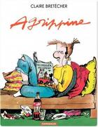 Couverture du livre « Agrippine Tomes 1 et 2 » de Claire Bretecher aux éditions Dargaud Benelux