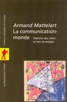 Couverture du livre « La communication-monde ; histoire des idées et des stratégies » de Armand Mattelart aux éditions La Decouverte