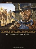Couverture du livre « Durango t.10 ; la proie des chacals » de Yves Swolfs aux éditions Humanoides Associes