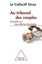 Couverture du livre « Au tribunal des couples ; enquête sur des affaires familiales » de  aux éditions Odile Jacob