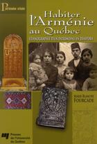 Couverture du livre « Habiter l'Arménie au Québec » de Marie-Blanche Fourcade aux éditions Pu De Quebec