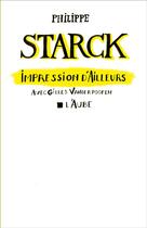 Couverture du livre « Impression d'ailleurs » de Philippe Starck et Gilles Vanderpooten aux éditions Editions De L'aube