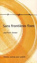 Couverture du livre « Sans frontières fixes » de Jean-Pierre Simeon aux éditions Cheyne