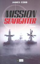 Couverture du livre « Mission seafighter » de James Cobb aux éditions Archipel