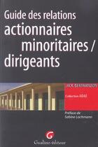 Couverture du livre « Guide des relations actionnaires minoritaires/dirigeants » de Bertrandon J. aux éditions Gualino