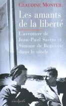 Couverture du livre « Les amants de la liberté ; l'aventure de Jean-Paul Sartre et Simone de Beauvoir dans le siècle » de Claudine Monteil aux éditions Editions 1