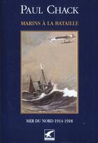 Couverture du livre « Marins à la bataille t.4 ; mers du nord 1914-1918 » de Paul Chack aux éditions Gerfaut