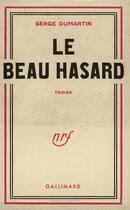 Couverture du livre « Le beau hasard » de Dumartin Serge aux éditions Gallimard