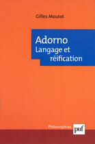 Couverture du livre « Adorno. langage et reification » de Gilles Moutot aux éditions Presses Universitaires De France