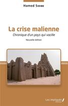 Couverture du livre « La crise malienne ; chronique d'un pays qui vacille » de Hamed Sidibe aux éditions Les Impliques