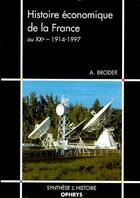 Couverture du livre « Histoire économique de la France au XX ; 1914-1997 » de Albert Broder aux éditions Ophrys