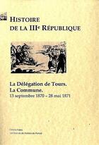 Couverture du livre « Histoire de la IIIE République t.2 ; la Commune, la délégation de Tours (1870-1871) » de Edgar Zevort aux éditions Paleo