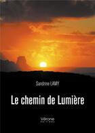 Couverture du livre « Le chemin de lumière » de Sandrine Lamy aux éditions Verone