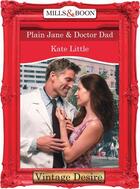 Couverture du livre « Plain Jane & Doctor Dad (Mills & Boon Desire) (Dynasties: The Connelly » de Kate Little aux éditions Mills & Boon Series