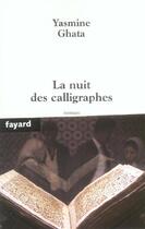 Couverture du livre « LA NUIT DES CALLIGRAPHES » de Yasmine Ghata aux éditions Fayard
