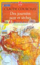 Couverture du livre « Des journees ocre et seches » de Courchay-C aux éditions Le Livre De Poche