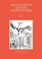 Couverture du livre « Les contes de Zattise Zeqwestchen : la quête » de Eusebie Boutevillain-Weisrock aux éditions Books On Demand