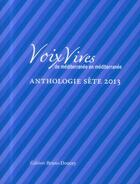 Couverture du livre « Voix vives de Méditerranée... en Méditerranée ; anthologie sète 2013 » de  aux éditions Bruno Doucey
