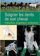 Couverture du livre « Soigner les dents de son cheval » de Kai Kreling aux éditions Vigot
